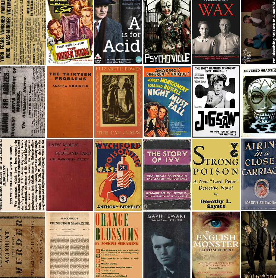 Gallery of fictions associated with four specific historical cases, dubbed the 'Ratcliffe Highway Murders' (1811), 'Aigburth Poisoning' (1889), 'Crumbles Murder' (1924), and 'Acid Bath Murders' (1944-49): a row is devoted to each; the reader moves (left to right) from a newspaper or pamphlet clipping and through various images of book and album covers and adverts.